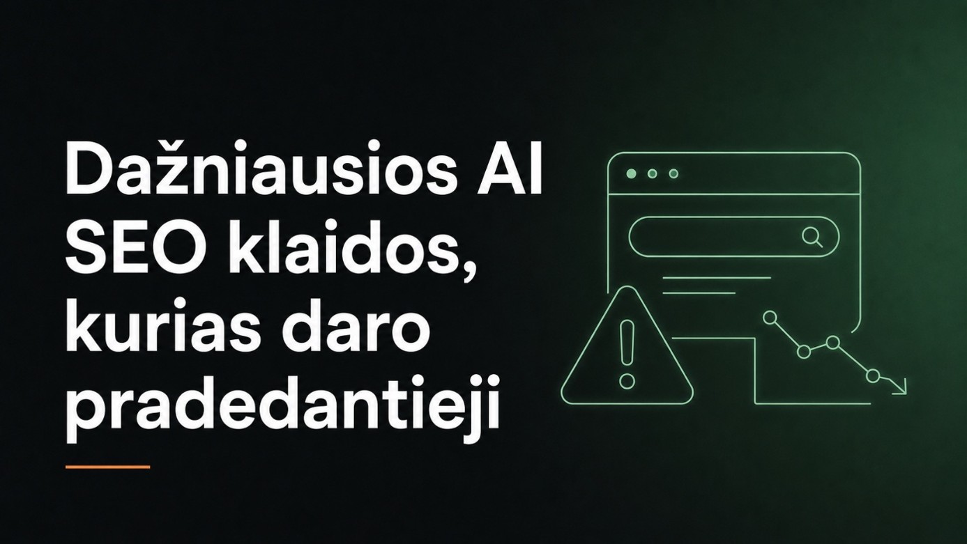 Dažniausios AI SEO klaidos, kurias daro pradedantieji